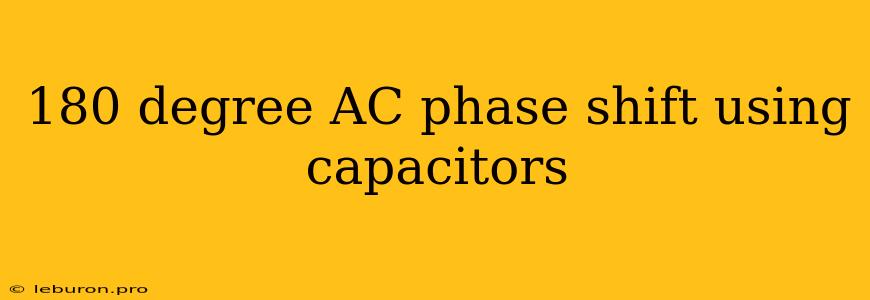 180 Degree AC Phase Shift Using Capacitors