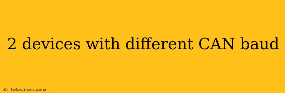 2 Devices With Different CAN Baud