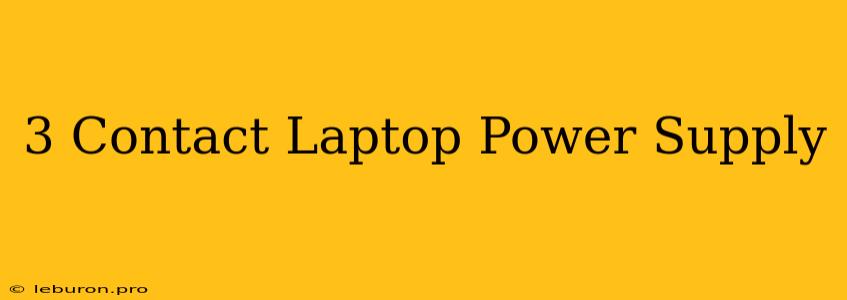 3 Contact Laptop Power Supply