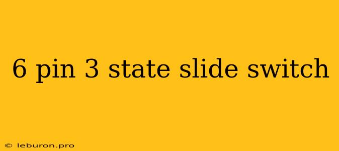 6 Pin 3 State Slide Switch