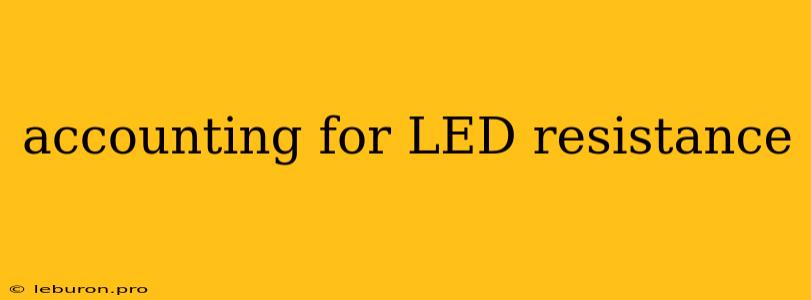 Accounting For LED Resistance