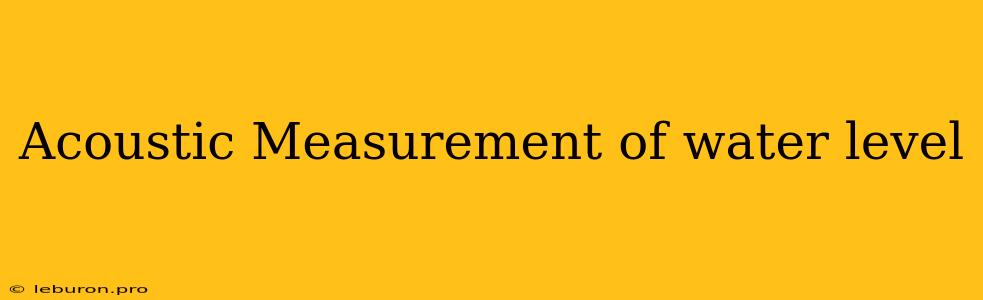 Acoustic Measurement Of Water Level