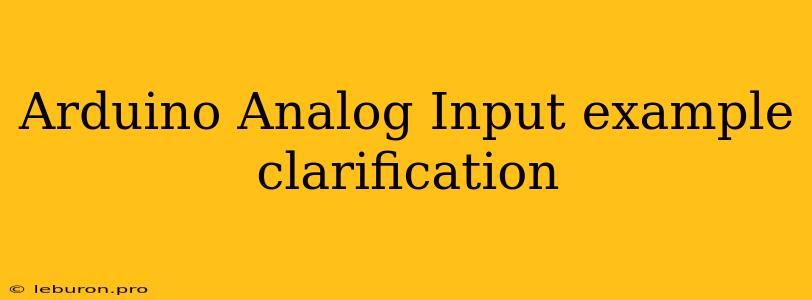 Arduino Analog Input Example Clarification