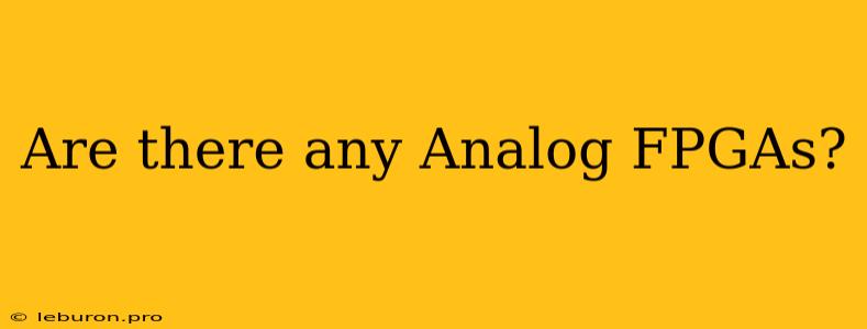 Are There Any Analog FPGAs?