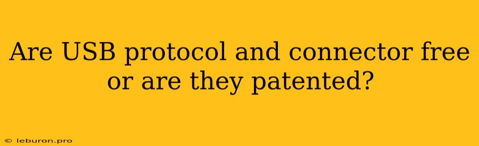 Are USB Protocol And Connector Free Or Are They Patented?