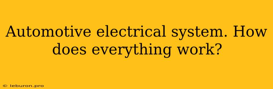 Automotive Electrical System. How Does Everything Work?