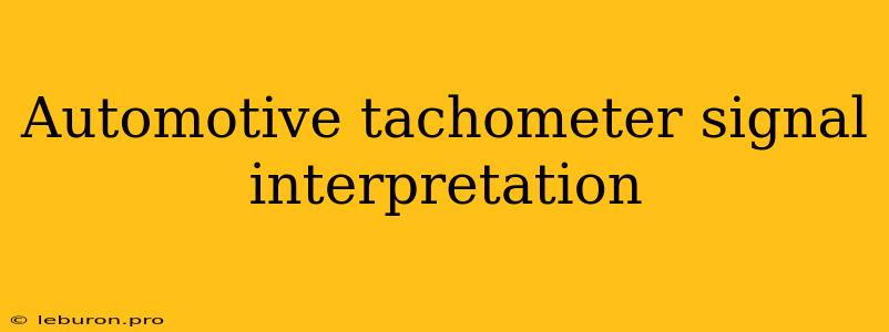 Automotive Tachometer Signal Interpretation