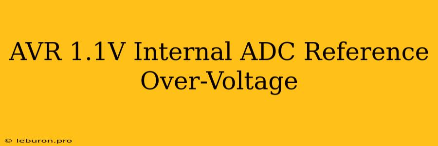 AVR 1.1V Internal ADC Reference Over-Voltage