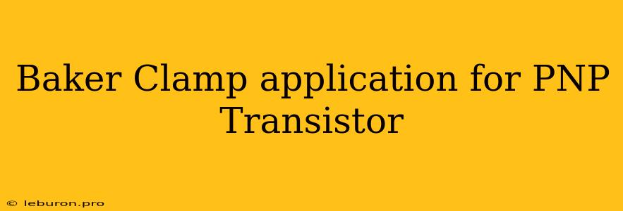 Baker Clamp Application For PNP Transistor