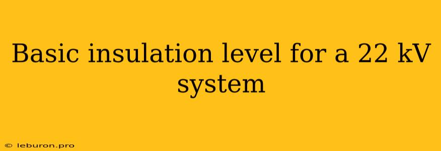 Basic Insulation Level For A 22 KV System