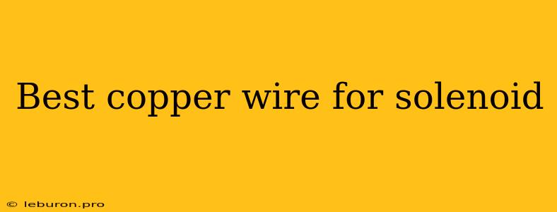 Best Copper Wire For Solenoid