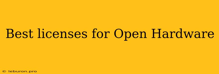 Best Licenses For Open Hardware