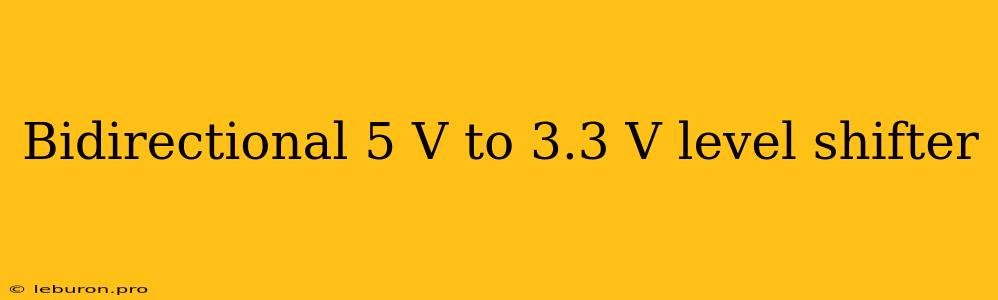 Bidirectional 5 V To 3.3 V Level Shifter