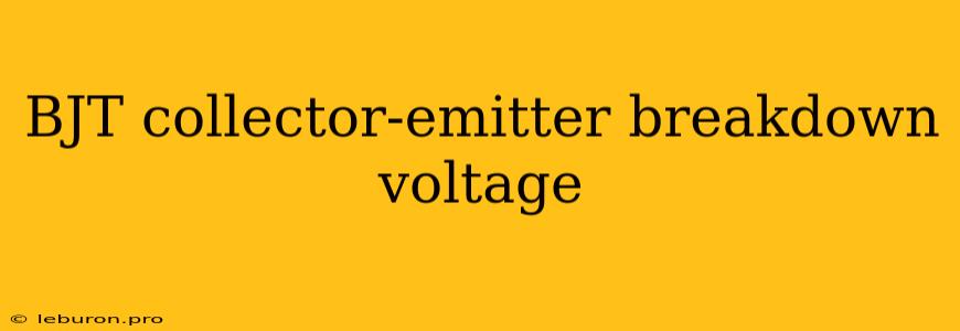 BJT Collector-emitter Breakdown Voltage