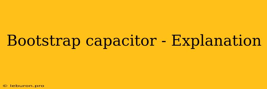 Bootstrap Capacitor - Explanation