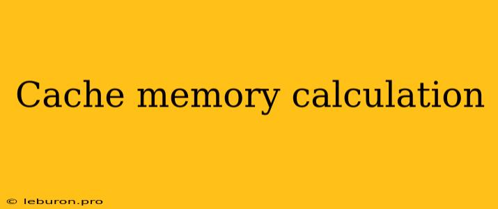 Cache Memory Calculation