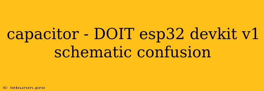 Capacitor - DOIT Esp32 Devkit V1 Schematic Confusion