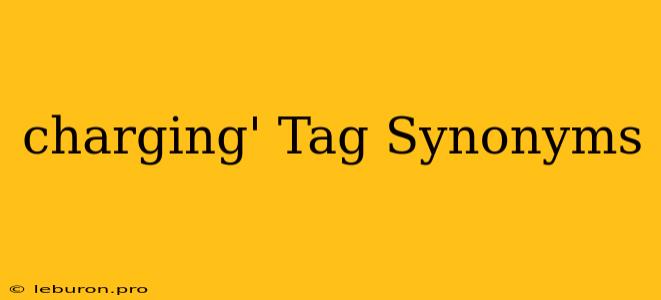 Charging' Tag Synonyms