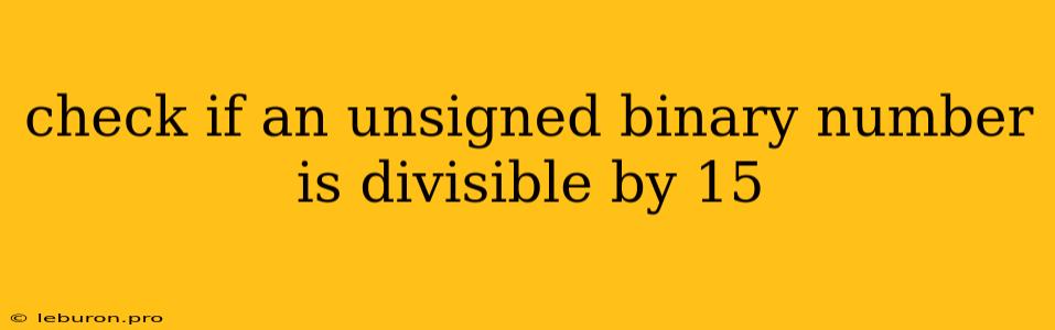 Check If An Unsigned Binary Number Is Divisible By 15