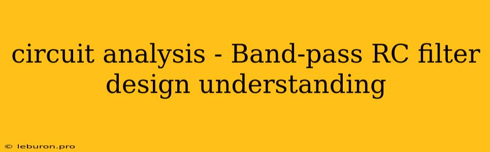 Circuit Analysis - Band-pass RC Filter Design Understanding