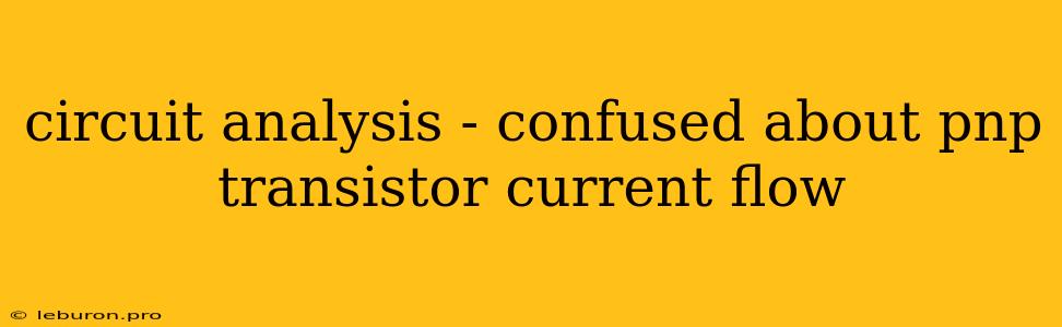 Circuit Analysis - Confused About Pnp Transistor Current Flow