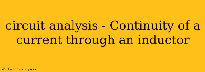 Circuit Analysis - Continuity Of A Current Through An Inductor