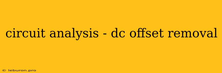 Circuit Analysis - Dc Offset Removal