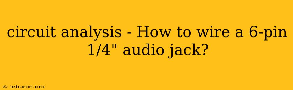 Circuit Analysis - How To Wire A 6-pin 1/4