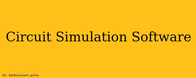 Circuit Simulation Software 