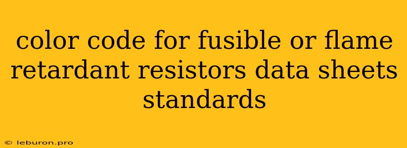 Color Code For Fusible Or Flame Retardant Resistors Data Sheets Standards