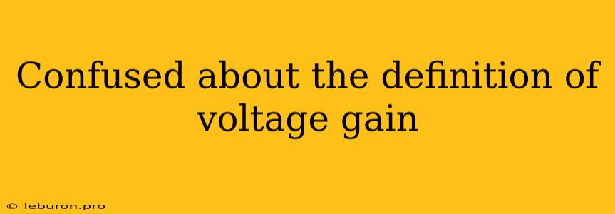 Confused About The Definition Of Voltage Gain