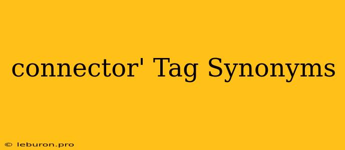 Connector' Tag Synonyms