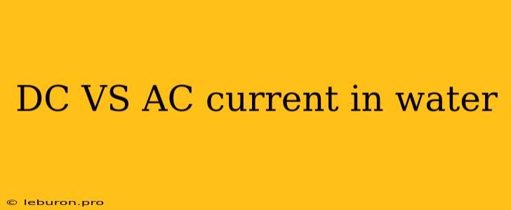 DC VS AC Current In Water