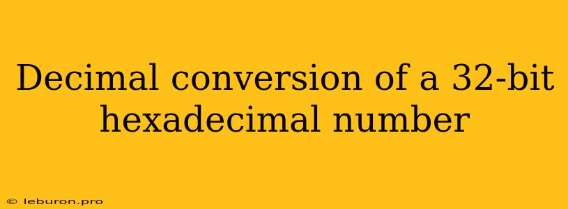 Decimal Conversion Of A 32-bit Hexadecimal Number