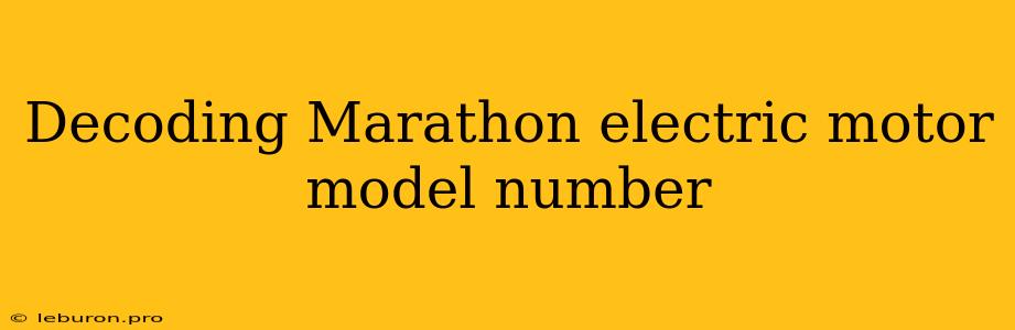 Decoding Marathon Electric Motor Model Number