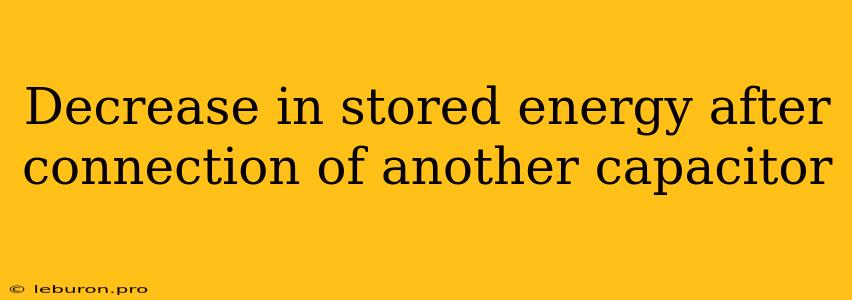 Decrease In Stored Energy After Connection Of Another Capacitor