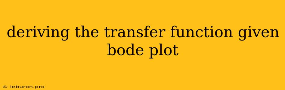 Deriving The Transfer Function Given Bode Plot