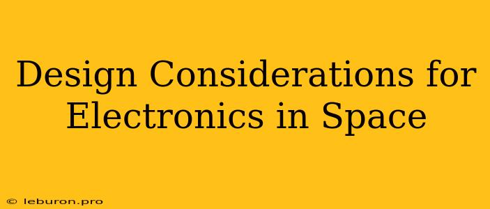 Design Considerations For Electronics In Space 