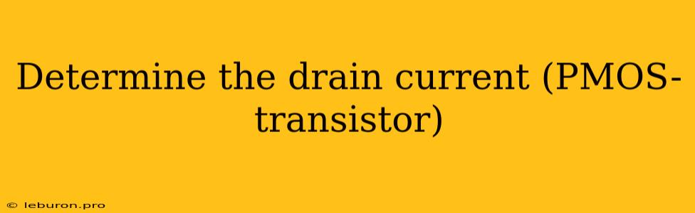 Determine The Drain Current (PMOS-transistor)