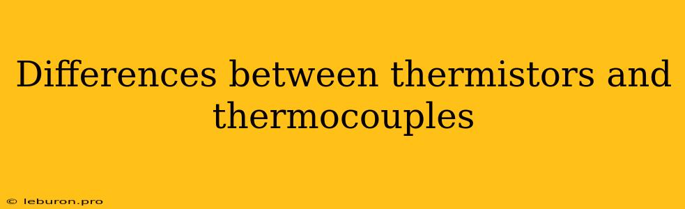 Differences Between Thermistors And Thermocouples