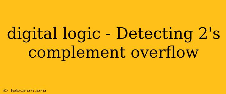 Digital Logic - Detecting 2's Complement Overflow