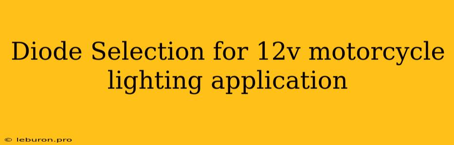 Diode Selection For 12v Motorcycle Lighting Application