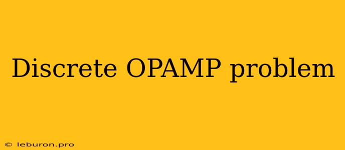 Discrete OPAMP Problem