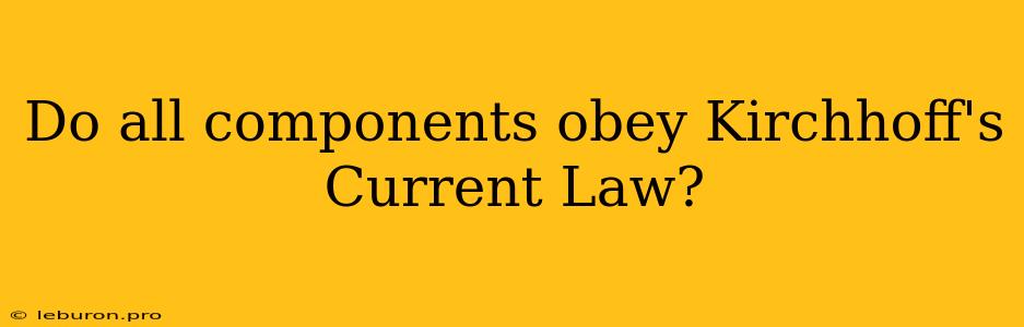 Do All Components Obey Kirchhoff's Current Law?