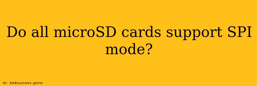 Do All MicroSD Cards Support SPI Mode?