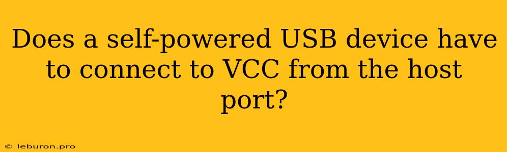 Does A Self-powered USB Device Have To Connect To VCC From The Host Port?