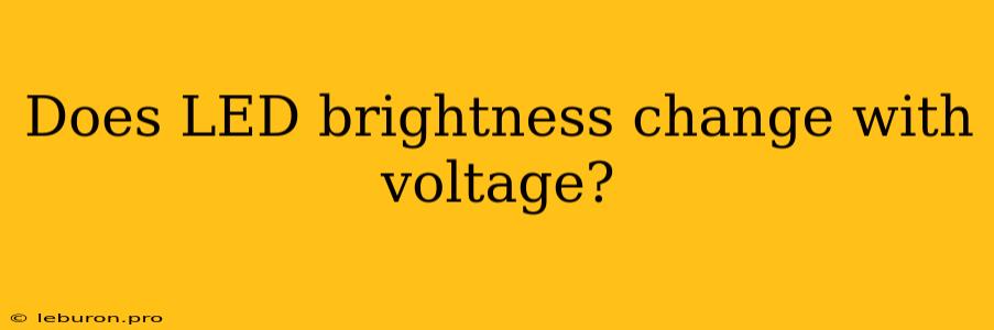 Does LED Brightness Change With Voltage?