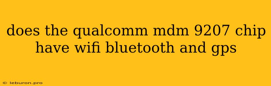 Does The Qualcomm Mdm 9207 Chip Have Wifi Bluetooth And Gps