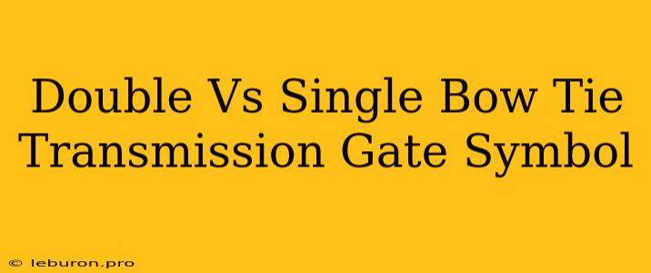 Double Vs Single Bow Tie Transmission Gate Symbol