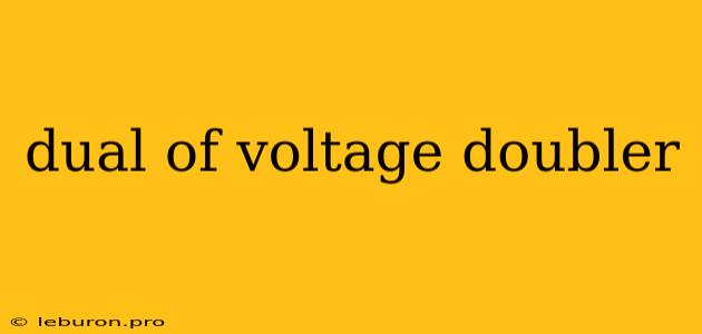 Dual Of Voltage Doubler